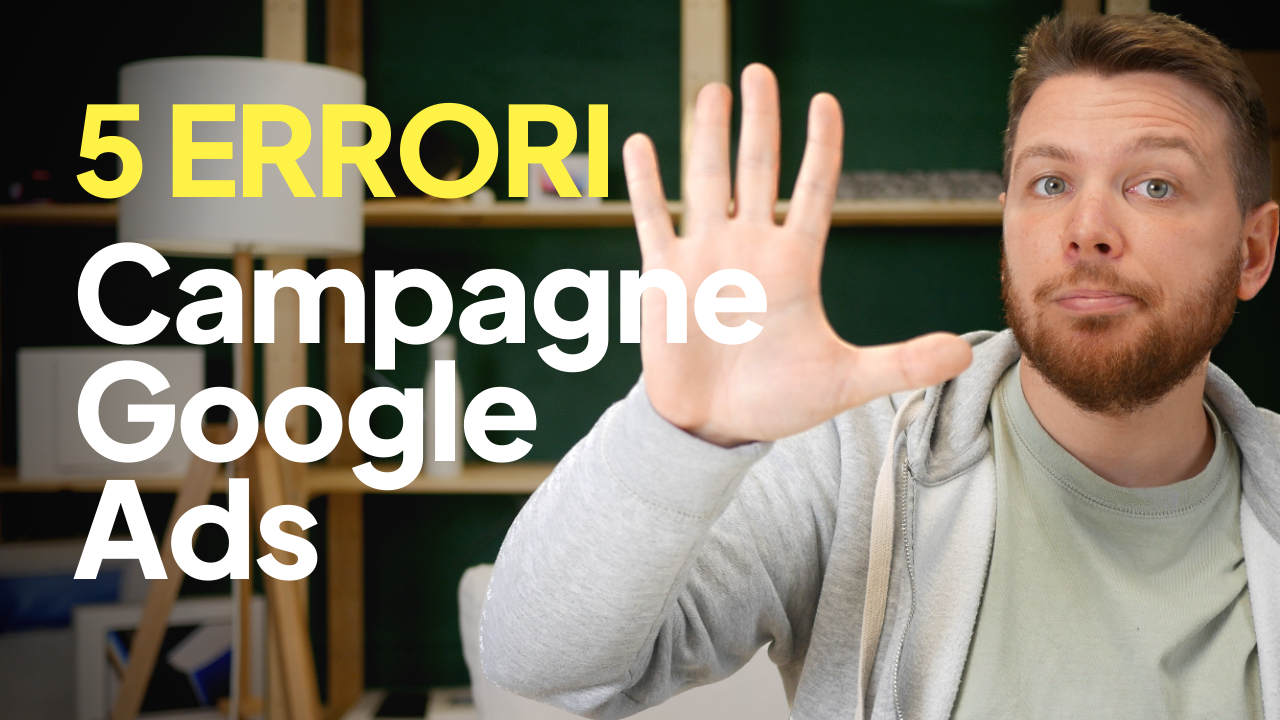 5 errori che stai facendo nelle tue campagne Google Ads SEA (con soluzioni). Davide Ambrami